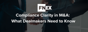 Compliance Clarity in M&A: What Dealmakers Need to Know