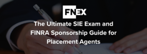 The Ultimate SIE Exam and FINRA Sponsorship Guide for Placement Agents