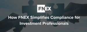 Broker-Dealer Affiliation Explained: How FNEX Simplifies Compliance for Investment Professionals