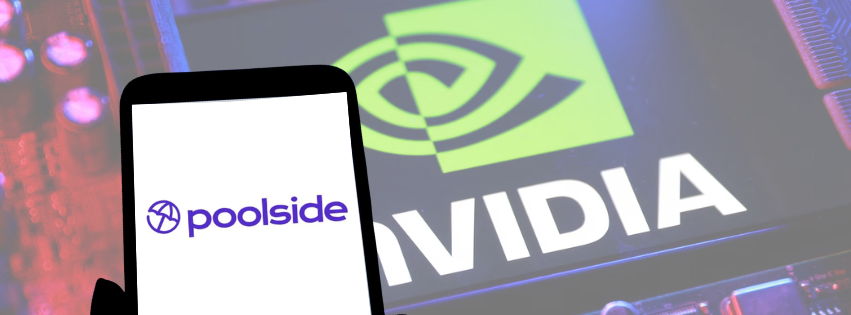 Poolside secures Nvidia investment