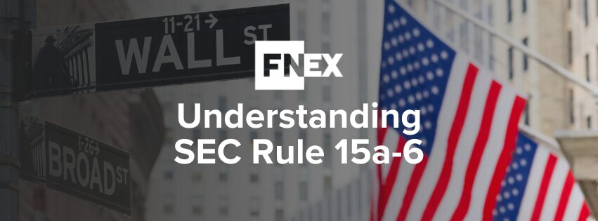 FNEX Chaperone Service: Understanding SEC Rule 15a-6