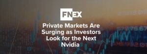 Private Markets Are Surging as Investors Look for the Next Nvidia