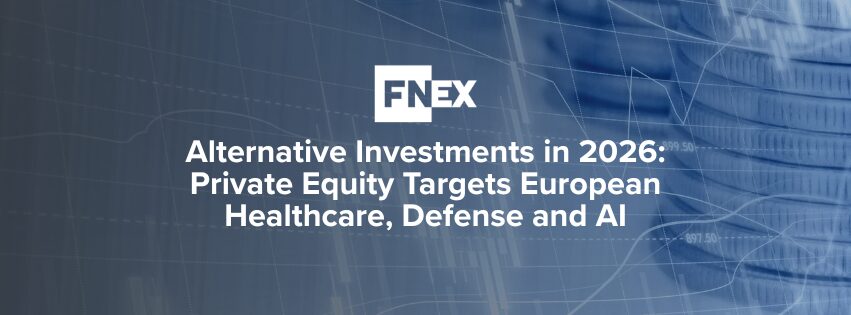 Alternative Investments in 2026: Private Equity Targets European Healthcare, Defense and AI