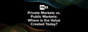 Private Markets vs Public Markets - FNEX Pre-IPO & Ventures Fund