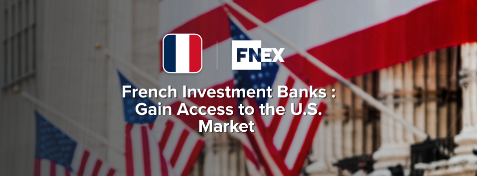 French Investment Banks - Gain Access to the US Market