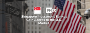 Singapore Investment Banks - Gain Access to the US Market