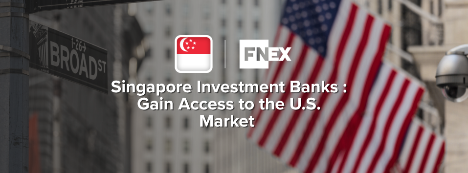 Singapore Investment Banks - Gain Access to the US Market