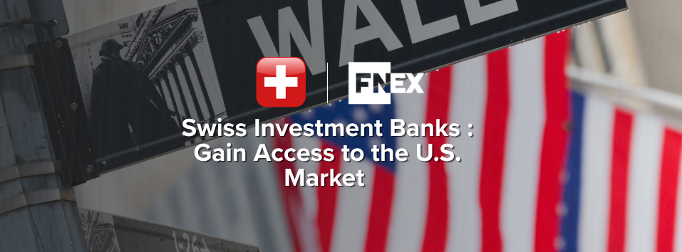 Swiss Investment Banks - Gain Access to the US Market