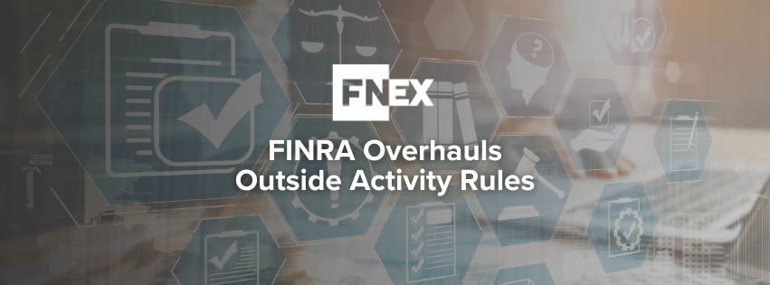 FINRA overhauls outside activity rules